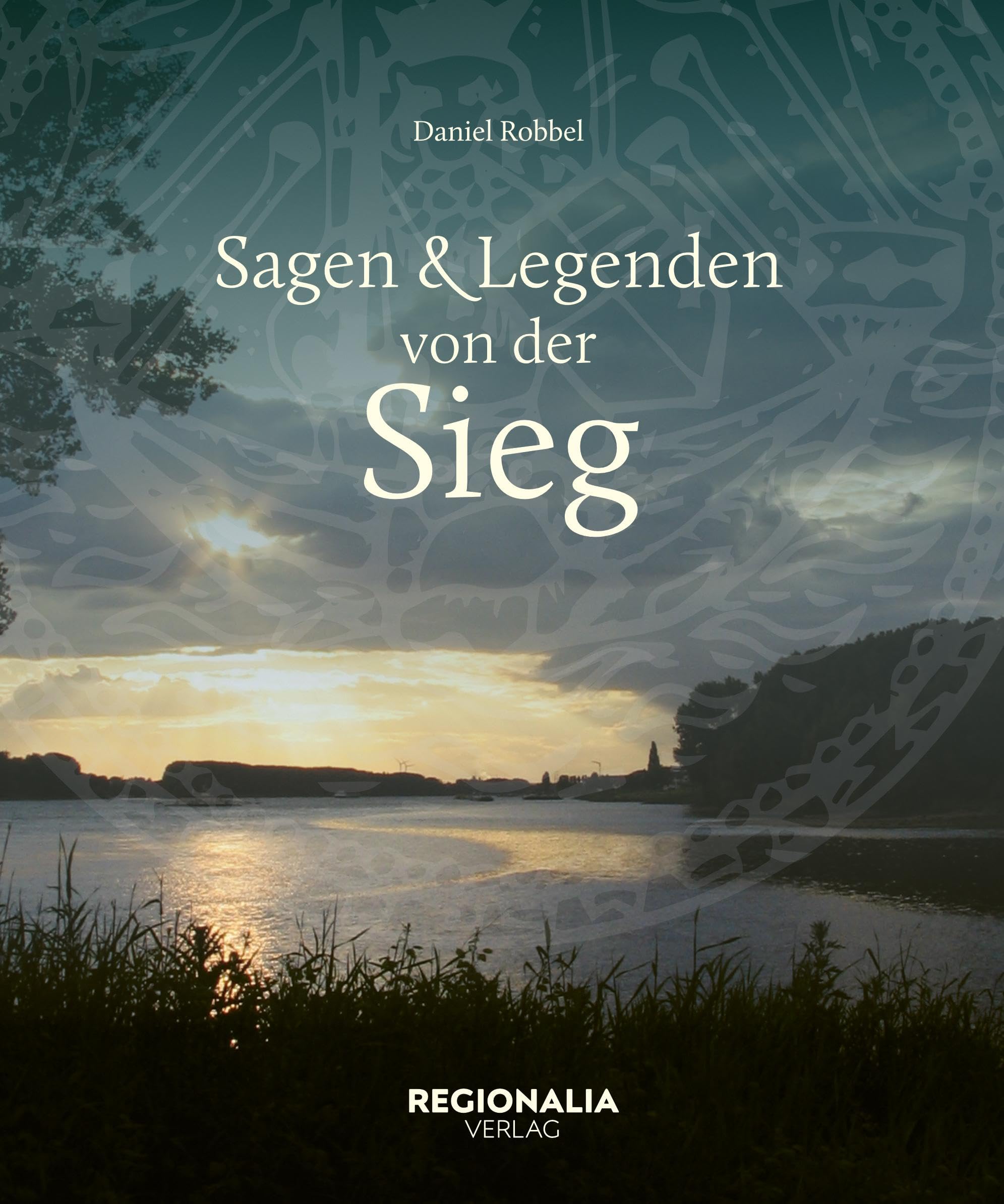 Daniel Robbel - Sagen und Legenden von der Sieg - Preis vom 09.10.2026 07:28:09 h