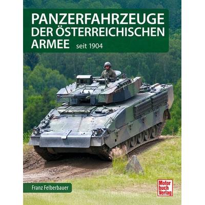 Panzerfahrzeuge der österreichischen Armee, Gebundene Ausgabe von Franz Felberbauer, Motorbuch Verlag, 978-3-613-04763-1