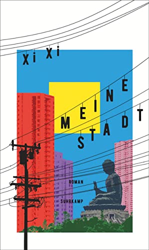 Xi Xi - Meine Stadt: Roman Eine rasante und fantasievolle Geschichte Honkongs in den stürmischen 70er Jahren - Preis vom 09.10.2026 07:28:09 h