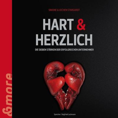 Hart & Herzlich (Die 7 Stärken der erfolgreichen Unternehmer) - Simone Stargardt,Jochen Stargradt, Audio, 4250782240507