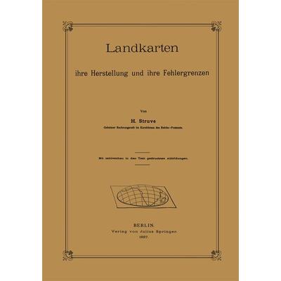 Landkarten ihre Herstellung und ihre Fehlergrenzen, Taschenbuch von H. Struve, Springer Berlin, 978-3-642-50413-6