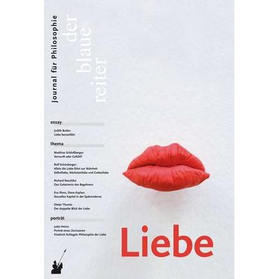 Der Blaue Reiter. Journal für Philosophie / Liebe, Taschenbuch von Judith Butler,Eva Illouz,Oliver Primavesi, Der blaue reiter Verlag für Philosophie,