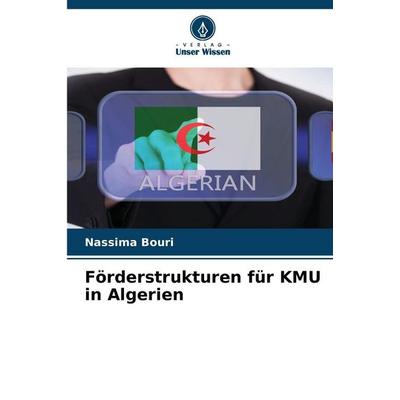 Förderstrukturen für KMU in Algerien, Taschenbuch von Nassima Bouri, Verlag Unser Wissen