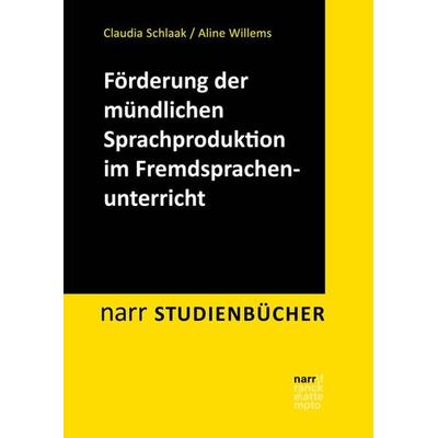 Förderung der mündlichen Sprachproduktion im Fremdsprachenunterricht, Taschenbuch von Claudia Schlaak,Aline Willems, Narr Francke Attempto,
