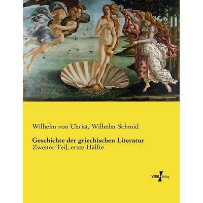 Geschichte der griechischen Literatur, Taschenbuch von Wilhelm Christ,Wilhelm Schmid, Vero Verlag, 978-3-7372-2482-6
