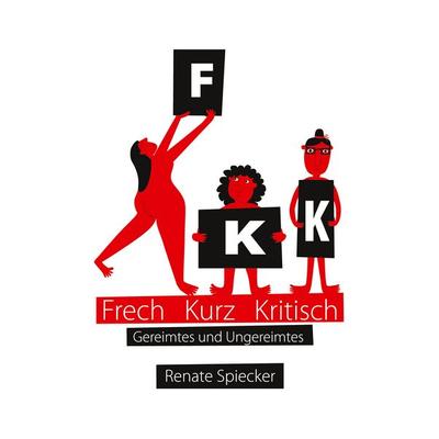 FKK - Frech Kurz Kritisch, Taschenbuch von Renate Spiecker, BoD – Books on Demand, 978-3-7526-5075-4