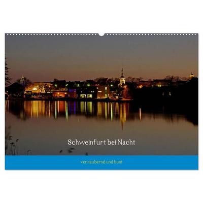 Schweinfurt bei Nacht verzaubernd und bunt (Wandkalender 2026 DIN A2 quer), CALVENDO Monatskalender