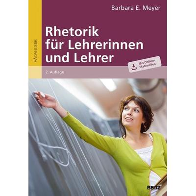 Rhetorik für Lehrerinnen und Lehrer, Taschenbuch von Barbara E. Meyer, Beltz Verlagsgruppe GmbH & Co. KG, 978-3-407-63062-9