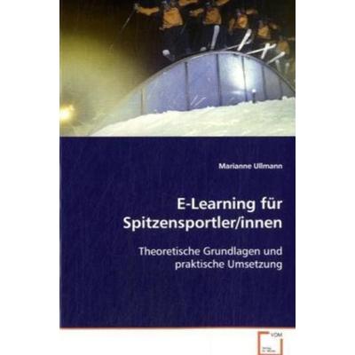 Ullmann, M: E-Learning für Spitzensportler/innen, Taschenbuch von Marianne Ullmann, VDM, 978-3-639-12379-1