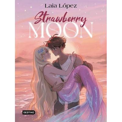 Strawberry Moon. La hija de la luna, Taschenbuch von , Destino Infantil & Juvenil, 978-84-08-29793-2