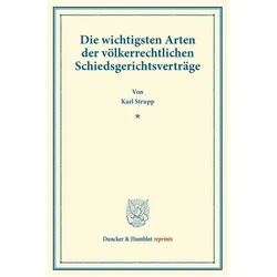 Die wichtigsten Arten der völkerrechtlichen Schiedsgerichtsverträge, Fachbücher von Karl Strupp