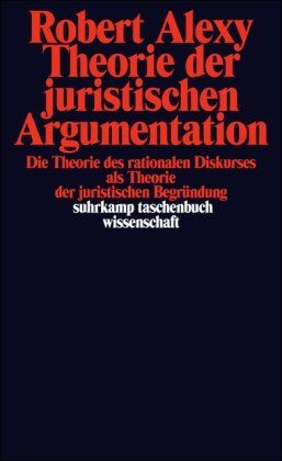 Robert Alexy - Theorie der juristischen Argumentation: Die Theorie des rationalen Diskurses als Theorie der juristischen Begründung: Die Theorie des rationalen ... Kritiker (suhrkamp taschenbuch wissenschaft) - Preis vom 09.10.2026 07:28:09 h