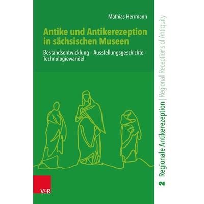 Antike und Antikerezeption in sächsischen Museen, Gebundene Ausgabe von Mathias Herrmann, Vandenhoeck + Ruprecht, 978-3-525-30229-3