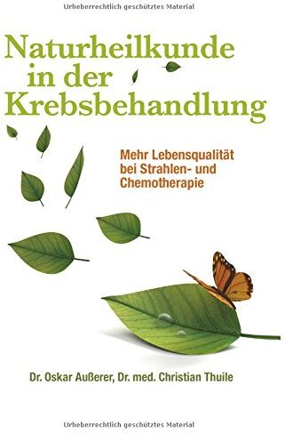 Oskar Außerer - Naturheilkunde in der Krebsbehandlung: Mehr Lebensqualität bei Strahlen- und Chemotherapie - Preis vom 11.10.2026 15:43:13 h