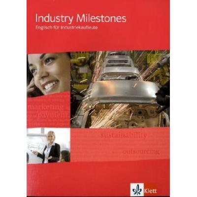 Industry Milestones. Englisch für Industriekaufleute. Schülerbuch, Taschenbuch von , Klett Schulbuchverlag