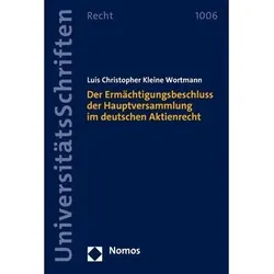 Der Ermächtigungsbeschluss der Hauptversammlung im deutschen Aktienrecht, Fachbücher von Luis Christopher Kleine Wortmann