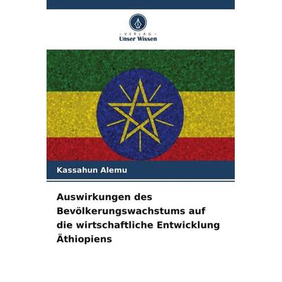 Auswirkungen des Bevölkerungswachstums auf die wirtschaftliche Entwicklung Äthiopiens, Taschenbuch von Kassahun Alemu, Verlag Unser Wissen