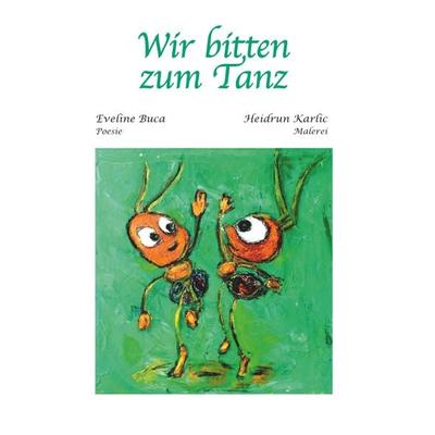 Wir bitten zum Tanz, Gebundene Ausgabe von Heidrun Karlic,Eveline Buca, Buchschmiede, 978-3-99152-559-2