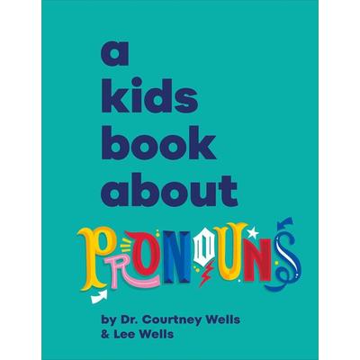 A Kids Book About Pronouns, Gebundene Ausgabe von Courtney Wells,Lee Wells, Random House N.Y., 978-0-241-74357-7