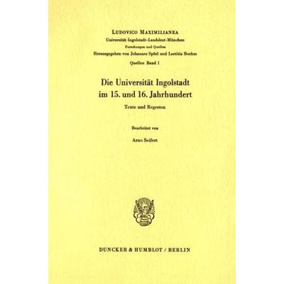 Die Universität Ingolstadt im 15. und 16. Jahrhundert., Taschenbuch von , Duncker & Humblot, 978-3-428-02979-2