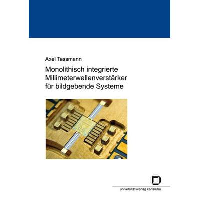 Monolithisch integrierte Millimeterwellenverstärker für bildgebende Systeme, Taschenbuch von Axel Tessmann, KIT Scientific Publishing,