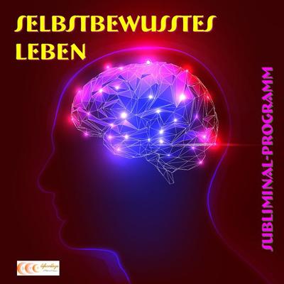 Selbstbewusstes Leben - Subliminal-Programm - Michael Bauer, Audio, 9783944803227