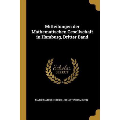 Mitteilungen der Mathematischen Gesellschaft in Hamburg, Dritter Band, Taschenbuch von , Creative Media Partners, LLC, 978-0-270-34311-3