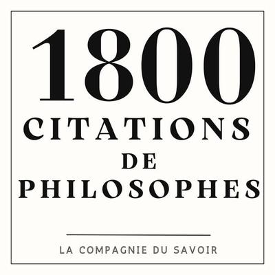1800 Citations de philosophes - Rene Descartes,Thalès de Milet,Aristote,Épicure,Platon, Audio, 9782821180482