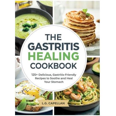 The Gastritis Healing Cookbook, Gebundene Ausgabe von L. G. Capellan, Raymora Publishing LLC