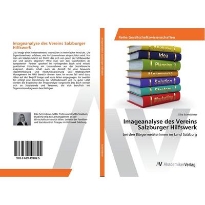 Imageanalyse des Vereins Salzburger Hilfswerk, Taschenbuch von Elke Schmiderer, AV Akademikerverlag, 978-3-639-49382-5
