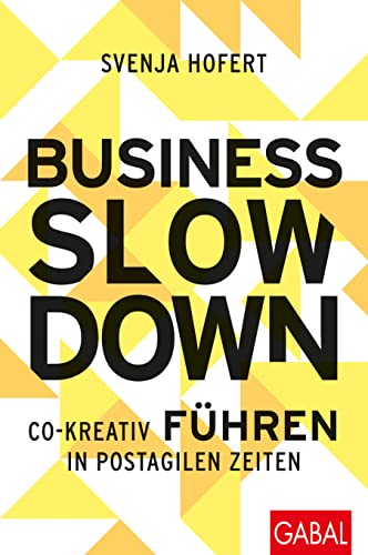 Svenja Hofert - Business Slowdown: Co-kreativ führen in postagilen Zeiten (Dein Business) - Preis vom 11.10.2026 15:43:13 h