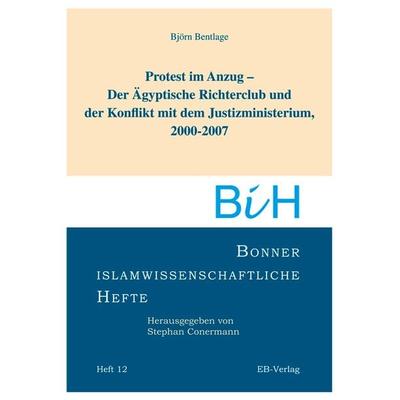 Protest im Anzug - Der Ägyptische Richterclub und der Konflikt mit dem Justizministerium, Taschenbuch von Björn Bentlage, EB, 978-3-936912-93-7