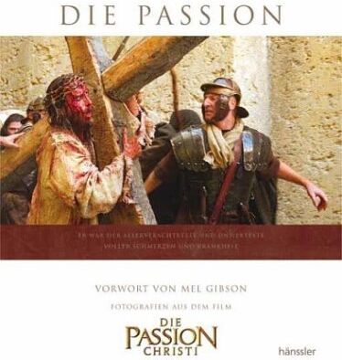 Mel Gibson - Die Passion. Der Bildband zum Film - Preis vom 09.10.2026 07:28:09 h