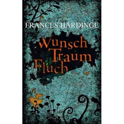 Wunsch Traum Fluch, Taschenbuch von Frances Hardinge, Freies Geistesleben, 978-3-7725-2771-5