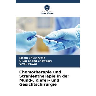 Chemotherapie und Strahlentherapie in der Mund-, Kiefer- und Gesichtschirurgie, Taschenbuch von Mettu Shushrutha,G. Sai Chand Chowdary,Vivek Pawar,