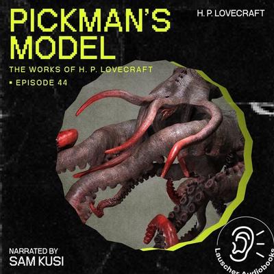 Pickman's Model (The Work of H. P. Lovecraft, Episode 44) - Howard Ph. Lovecraft, Audio, 9783711907547