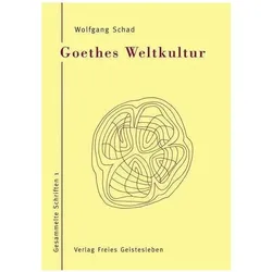 Goethes Weltkultur 1, Sachbücher von Wolfgang Schad