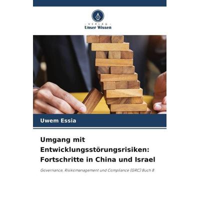 Umgang mit Entwicklungsstörungsrisiken: Fortschritte in China und Israel, Taschenbuch von Uwem Essia, Verlag Unser Wissen, 978-620-5-30154-8