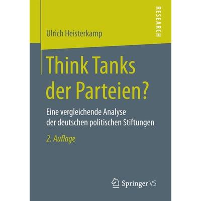 Think Tanks der Parteien?, Taschenbuch von Ulrich Heisterkamp, Springer Fachmedien Wiesbaden GmbH, 978-3-658-18521-3