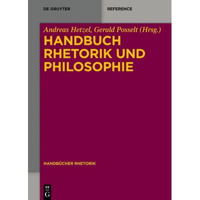 Handbuch Rhetorik und Philosophie, Gebundene Ausgabe von , De Gruyter Oldenbourg, 978-3-11-031809-8