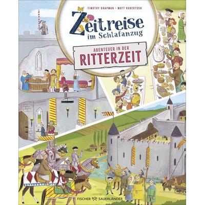 Zeitreise im Schlafanzug. Erlebe die Ritterzeit, Gebundene Ausgabe von Timothy Knapman, Fischer Sauerländer, 978-3-7373-7376-0
