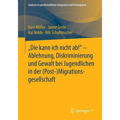 'Die kann ich nicht ab!' - Ablehnung, Diskriminierung und Gewalt bei Jugendlichen in der (Post-) Migrationsgesellschaft, Taschenbuch von Kurt
