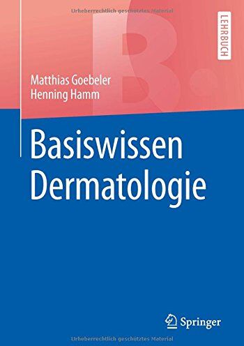 Matthias Goebeler - Basiswissen Dermatologie (Springer-Lehrbuch) - Preis vom 10.10.2026 11:48:34 h