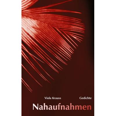 Nahaufnahmen, Taschenbuch von Viola Krauss, BoD – Books on Demand, 978-3-8334-0665-2