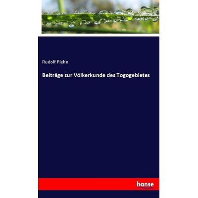 Beiträge zur Völkerkunde des Togogebietes, Taschenbuch von Rudolf Plehn, Hansebooks, 978-3-7446-1907-3