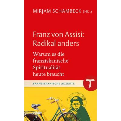 Franz von Assisi: Radikal anders, Gebundene Ausgabe von , Echter, 978-3-429-06873-8