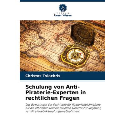 Schulung von Anti-Piraterie-Experten in rechtlichen Fragen, Taschenbuch von Christos Tsiachris, Verlag Unser Wissen, 978-620-8-35534-0
