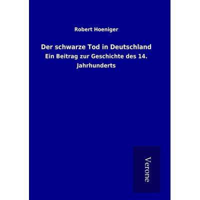 Der schwarze Tod in Deutschland, Gebundene Ausgabe von Robert Hoeniger, BoD - Books on Demand