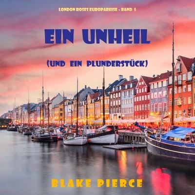 Eine Unheil (und ein Plunderstück) (London Roses Europareise – Band 5) - Blake Pierce, Audio, 9781094339580