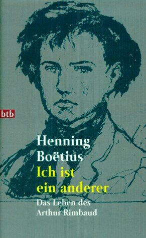 Henning Boetius - Ich ist ein anderer: Das Leben des Arthur Rimbaud. Romanbiographie - Preis vom 11.10.2026 03:10:56 h